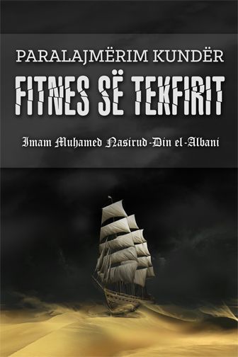 Paralajmërim kundër Fitnes së Tekfirit - Shejkh Albani me komentime të Shejh Ibn Baz dhe Shejkh Ibn Uthejmin